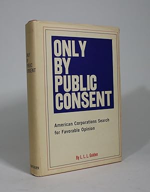 Only By Public Consent: American Corporations Search for Favorable Opinion