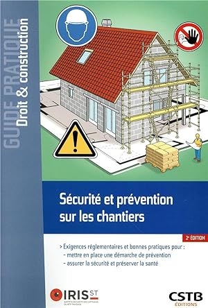 sécurité et prévention sur les chantiers ; exigences réglementaires et bonnes pratiques pour mett...