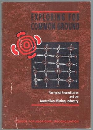Exploring for Common Ground: Aboriginal Reconciliation and the Australian Mining Industry
