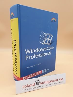 Windows 2000 Professional - Kompendium . Arbeitsbuch, Nachschlagewerk, Praxisführer (Kompendium /...