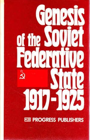 Imagen del vendedor de Genesis of the Soviet Federative State: 1917-1925 a la venta por Goulds Book Arcade, Sydney