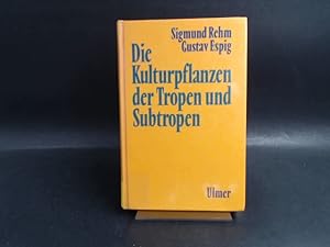 Bild des Verkufers fr Die Kulturpflanzen der Tropen und Subtropen: Anbau, wirtschaftliche Bedeutung, Verwertung. zum Verkauf von Antiquariat Kelifer