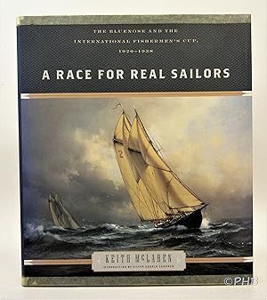 Imagen del vendedor de A Race for Real Sailors: The Bluenose and the International Fisherman's Cup, 1920-1938 a la venta por Post Horizon Booksellers