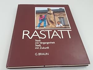 Rastatt : Stadt mit Vergangenheit - Stadt mit Zukunft / Text: Hermann Ebeling. Fotos: Fotostudio ...