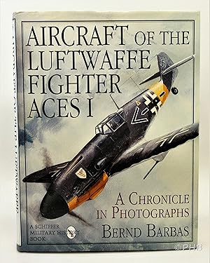 Aircraft of the Luftwaffe Fighter Aces I: A Chronicle in Photographs