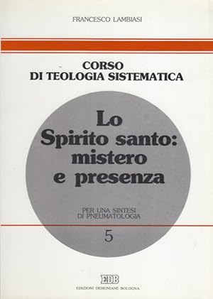 Imagen del vendedor de Lo Spirito Santo: mistero e presenza. Per una sintesi di pneumatologia a la venta por Arca dei libri di Lorenzo Casi