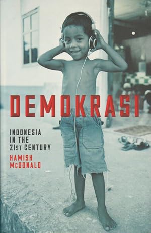 Demokrasi. Indonesia in the 21st Century.