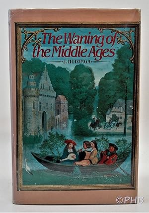 Seller image for The Waning of the Middle Ages: A Study of the Forms of Life, Thought, and Art in France and the Netherlands in the XIVth and XVth Centuries for sale by Post Horizon Booksellers