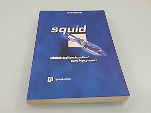 Squid : Administrationshandbuch zum Proxyserver / Dirk Dithardt