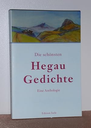 Die schönsten Hegau-Gedichte. Eine Anthologie. 100 poetische Stimmungsbilder.