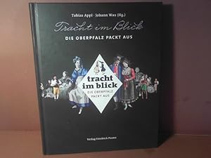 Imagen del vendedor de Tracht im Blick. - Die Oberpfalz packt aus. (= Beitrge zur Geschichte und Kultur der Oberpfalz, Band 1). a la venta por Antiquariat Deinbacher