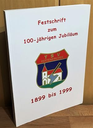 Festschrift und Chronik über 100 Jahre im Vereinsleben des TSV 1899 Partenkirchen e.V., Festschri...