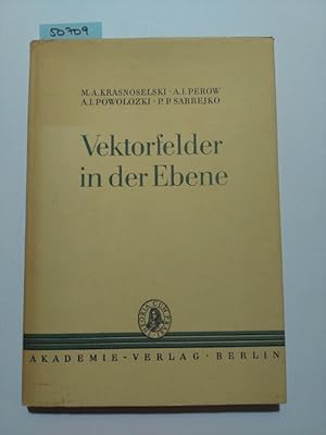 Vektorfelder in der Ebene / [Von] M. A. Krasnoselski [M. A. Krasnosel`skij u.a. Dt. Übers.: Anita...