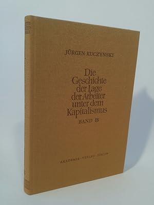 Bild des Verkufers fr Die Geschichte der Lage der Arbeiter unter dem Kapitalismus - Band 18: Teil 1 Die Geschichte der Lage der Arbeiter in Deutschland von 1789 bis zur Gegenwart zum Verkauf von ANTIQUARIAT Franke BRUDDENBOOKS