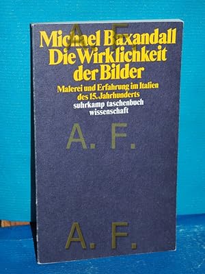 Bild des Verkufers fr Die Wirklichkeit der Bilder : Malerei u. Erfahrung im Italien des 15. Jahrhunderts bers. von Hans Gnter Holl / Suhrkamp-Taschenbuch Wissenschaft , 442 zum Verkauf von Antiquarische Fundgrube e.U.