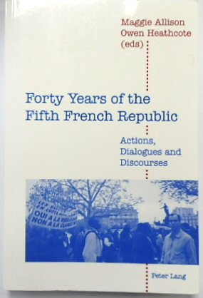 Image du vendeur pour Forty Years of the Fifth French Republic: Actions, Dialogues and Discourses mis en vente par PsychoBabel & Skoob Books