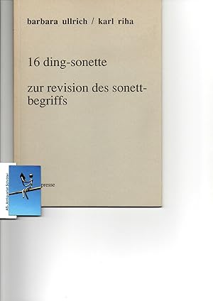 Barbara Ullrich / Karl Riha: 16 ding-sonette zur revision des sonett-begriffs.[signiert, signed, ...