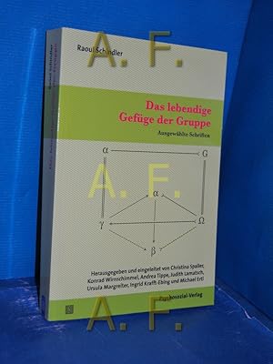 Bild des Verkufers fr Das lebendige Gefge der Gruppe : ausgewhlte Schriften Raoul Schindler , herausgegeben und eingeleitet von Christina Spaller, Konrad Wirnschimmel, Andrea Tippe, Judith Lamatsch, Ursula Margreiter, Ingrid Krafft-Ebing und Michael Ertl / Forum Psychosozial zum Verkauf von Antiquarische Fundgrube e.U.