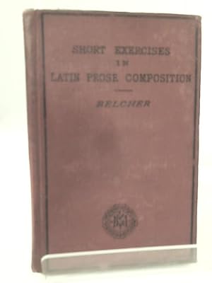 Imagen del vendedor de Short Exercises in Latin Prose Composition a la venta por World of Rare Books