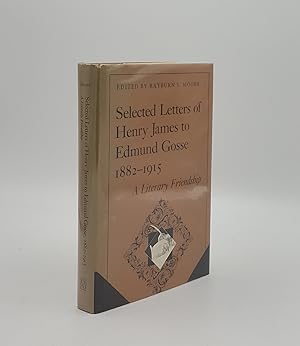 Bild des Verkufers fr SELECTED LETTERS OF HENRY JAMES TO EDMUND GOSSE 1882-1915 A Literary Friendship zum Verkauf von Rothwell & Dunworth (ABA, ILAB)