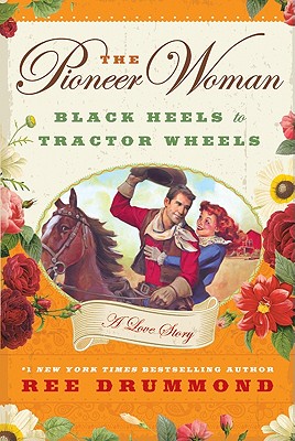 Seller image for The Pioneer Woman: Black Heels to Tractor Wheels: A Love Story (Hardback or Cased Book) for sale by BargainBookStores