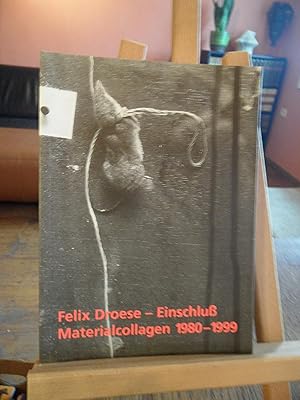 Bild des Verkufers fr Felix Droese - Einschlu. Materialcollagen 1980 - 1999. Mit Beitrgen von Claudia Jung, Anthea Kehlbreier u.a. zum Verkauf von Antiquariat Floeder