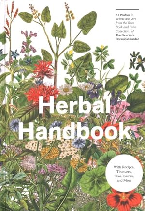 Image du vendeur pour Herbal Handbook : 51 Profiles in Words and Art from the Rare Book and Folio Collections of the New York Botanical Garden mis en vente par GreatBookPrices