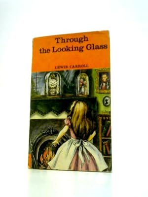 Bild des Verkufers fr Through the Looking Glass, and What Alice Found There zum Verkauf von World of Rare Books