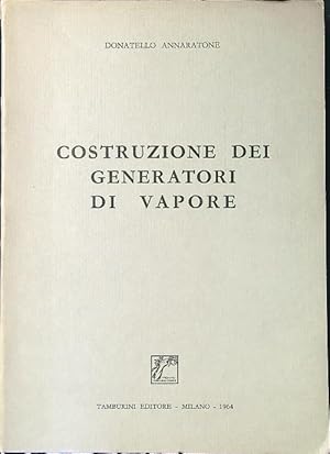Seller image for Costruzione dei generatori di vapore for sale by Librodifaccia