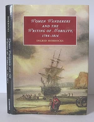 Women Wanderers and the Writing of Mobility, 1784-1814.