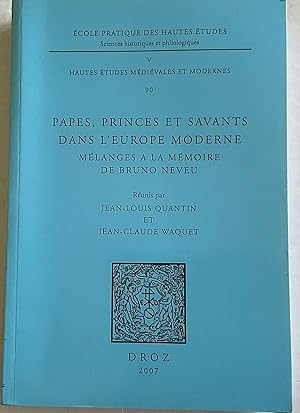 Image du vendeur pour PAPES, PRINCES ET SAVANTS DANS L'EUROPE MODERNE : MELANGES A LA MEMOIRE DE BRUNO NEVEU: Mlanges  la mmoire de Bruno Neveu mis en vente par Chris Barmby MBE. C & A. J. Barmby