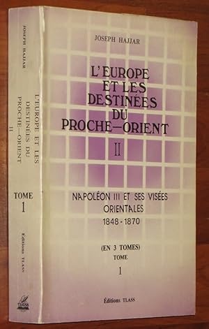 Bild des Verkufers fr L'EUROPE ET LES DESTINES DU PROCHE-ORIENT, II (2) : NAPOLON III ET SES VISES ORIENTALES, 1848 - 1870. Tome 1. zum Verkauf von Librairie Le Livre Penseur