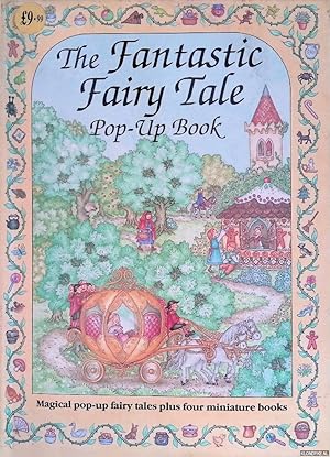 Bild des Verkufers fr The Fantastic Fairy Tale Pop-Up Book. Magical pop-up fairy tales plus four miniature books zum Verkauf von Klondyke