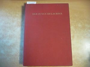 Bild des Verkufers fr Der junge Delacroix. 1798-1832. Briefe. Tagebcher. Werke zum Verkauf von Gebrauchtbcherlogistik  H.J. Lauterbach