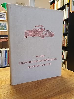 Weitere fünfzig Jahre Industrie- und Handelskammer Frankfurt am Main 1908 - 1958,