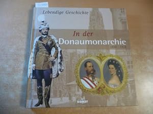 Imagen del vendedor de Lebendige Geschichte - In der Donaumonarchie 1848 - 1918 a la venta por Gebrauchtbcherlogistik  H.J. Lauterbach