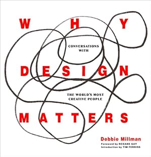 Imagen del vendedor de Why Design Matters : Conversations With the World's Most Creative People a la venta por GreatBookPrices