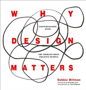 Immagine del venditore per Why Design Matters : Conversations With the World's Most Creative People venduto da GreatBookPrices