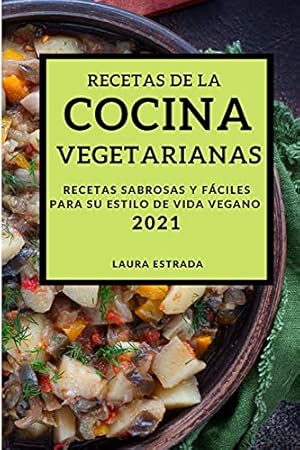 Imagen del vendedor de Recetas de la Cocina Vegetariana 2021 (Vegetarian Recipes 2021 Spanish Edition): Recetas Sabrosas Y Fáciles Para Su Estilo de Vida Vegano a la venta por Redux Books