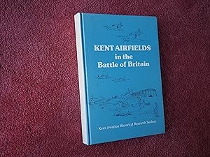 Bild des Verkufers fr KENT AIRFIELDS IN THE BATTLE OF BRITAIN zum Verkauf von Ron Weld Books
