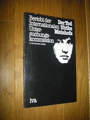 Der Tod Ulrike Meinhofs. Bericht der Internationalen Untersuchungskommission