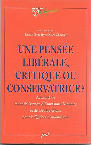Une pensée libérale, critique ou conservatrice ? Actualité de Hannah Arendt, d'Emmanuel Mounier e...
