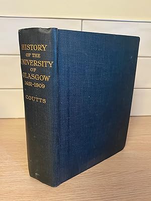 A History of the University of Glasgow: From its Foundation in 1451 to 1909