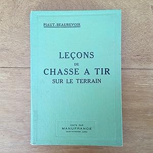 Imagen del vendedor de Leons de chasse  tir sur le terrain. Nouvelle dition refondue et mise au courant de tous les progrs scientifiques ou industriels susceptibles d'intresser les chasseurs a la venta por Les bouquins d'Alain