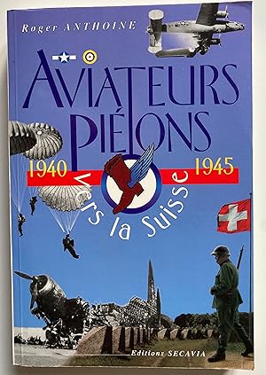 Aviateurs piétons vers la Suisse 1940-1945.