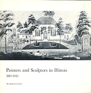 Imagen del vendedor de Painters and Sculptors in Illinois, 1820-1945 a la venta por LEFT COAST BOOKS