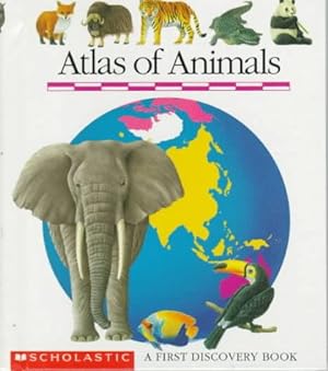 Bild des Verkufers fr Atlas of Animals: A First Discovery Book zum Verkauf von Reliant Bookstore