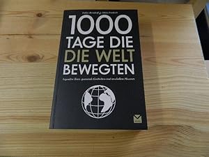 Seller image for 1000 Tage, die die Welt bewegten : legendre Taten, spannende Geschichten und verschollene Momente. Lothar Berndorff ; Tobias Friedrich. [Mit Beitr. von: Sean Bussenius .] for sale by Versandantiquariat Schfer