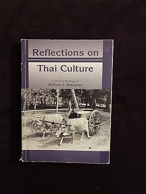 Seller image for REFLECTIONS ON THAI CULTURE: COLLECTED WRITINGS OF WILLIAM J. KLAUSNER for sale by JB's Book Vault
