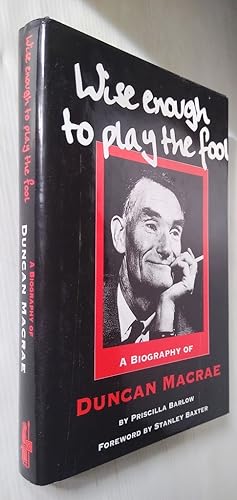 Seller image for Wise Enough to Play the Fool: Biography of Duncan MacRae for sale by Your Book Soon